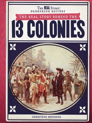 cover image of The Real Story Behind the Thirteen Colonies